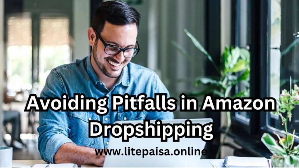 Avoiding Pitfalls in Dropshipping Through Amazon